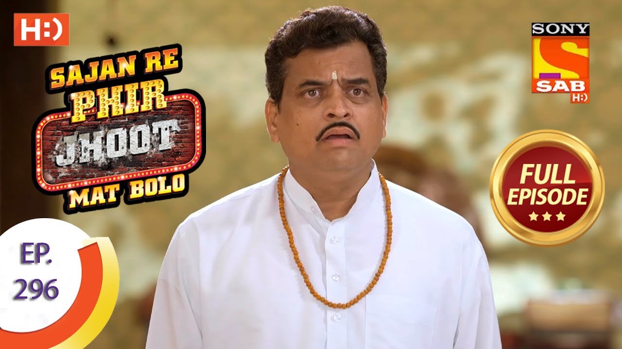 Sajan Re Phir Jhoot Mat Bolo - Ep 296 - Full Episode - 16th July, 2018