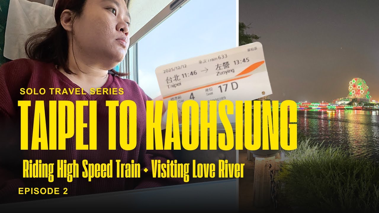 Taipei to Kaohsiung 🇹🇼 : Riding Taiwan’s High Speed Train & Finding Calm at Love River