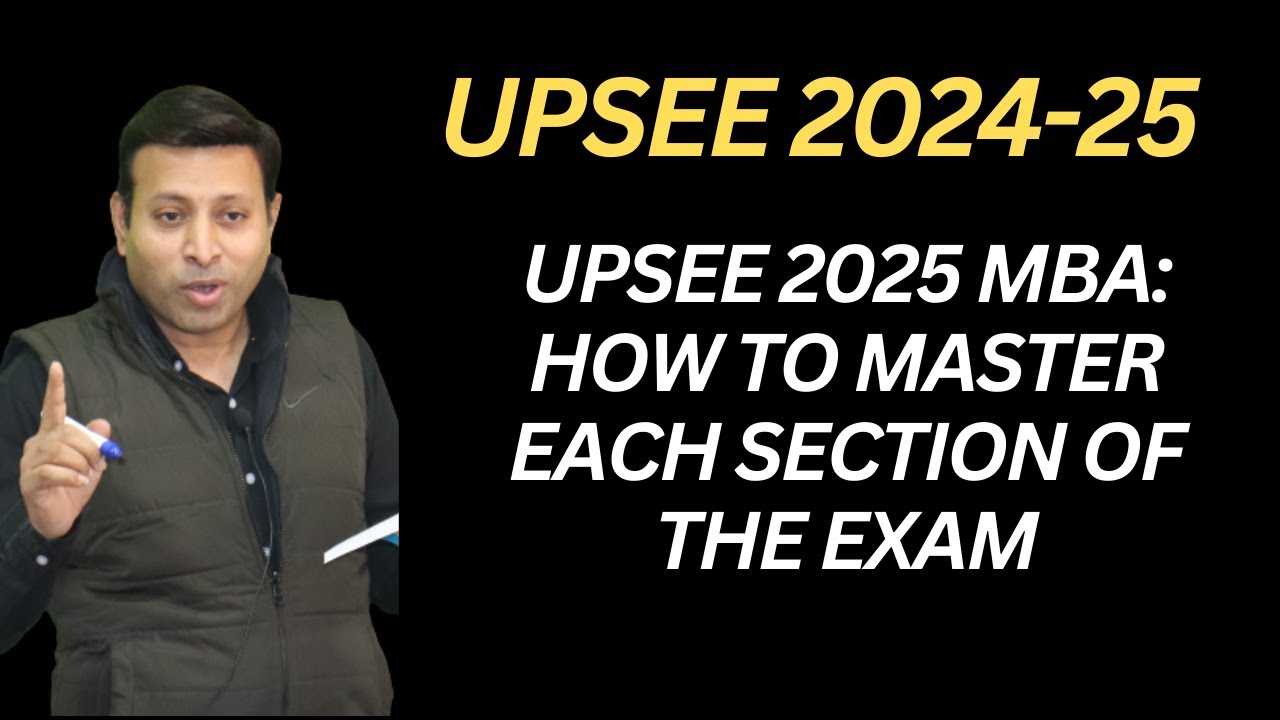 UPSEE 2025 MBA: How to Master Each Section of the Exam