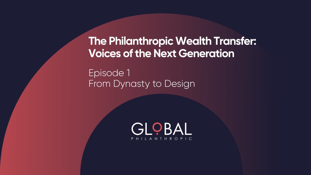 The Philanthropic Wealth Transfer - Episode 1: From Dynasty to Design