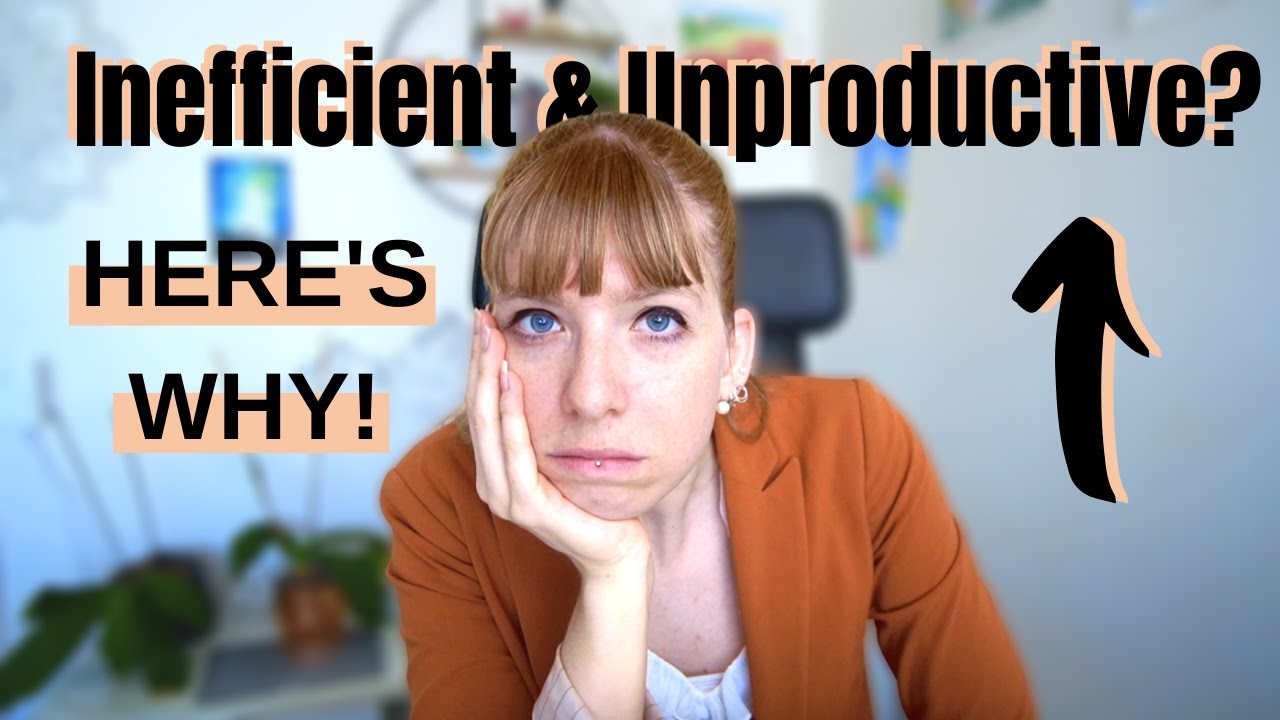 Why am I so UNPRODUCTIVE and INEFFICIENT at work? | Habitsinprogress