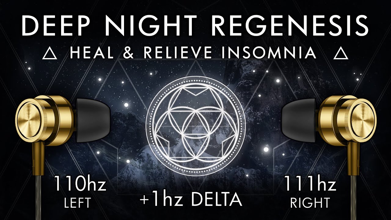 Deep Night ReGenesis - 1 Hz Delta Binaural Beat - Heal & Relieve Insomnia