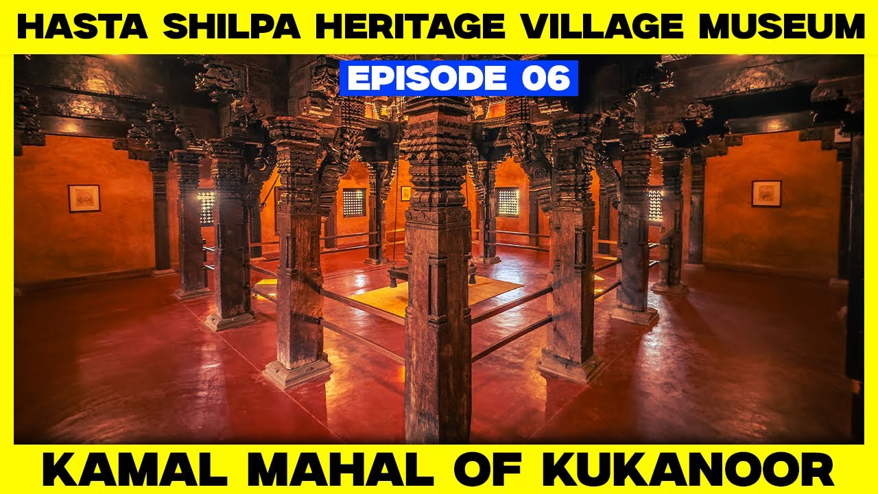 Hasta Shilpa Heritage Village Museum | Episode - 06 | Kamal Mahal of Kukanoor (1341)