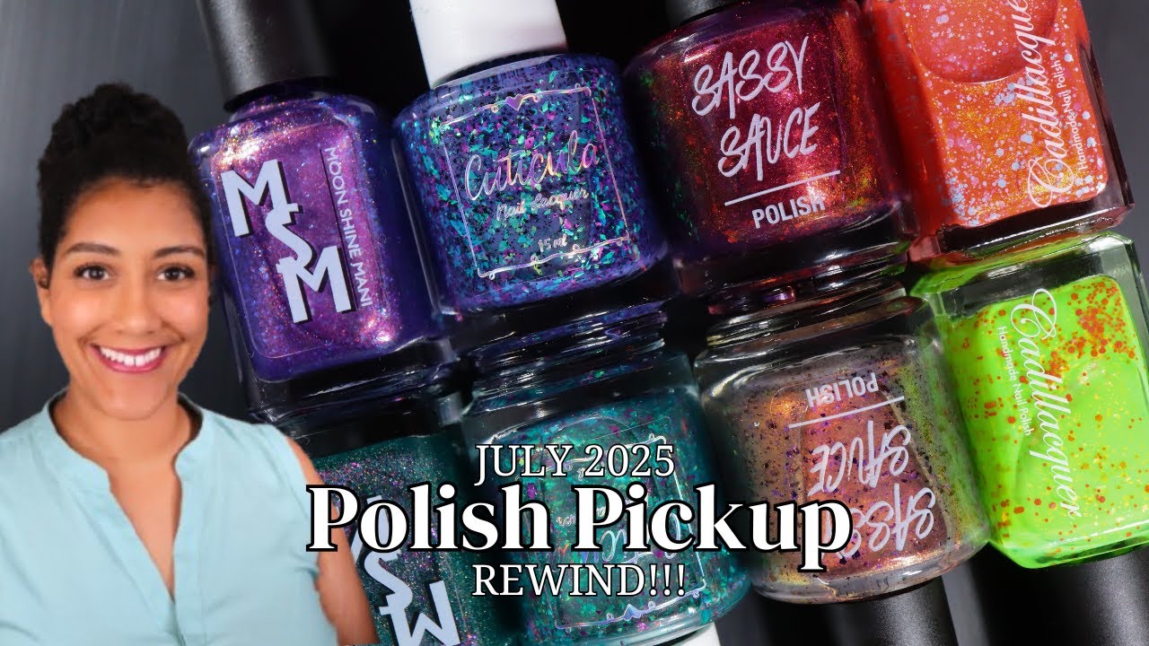 July 2025 Polish Pickup │ Rewind │Live Swatch and Review │ Polish with Rae