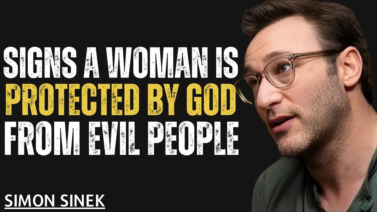 8 Signs a Woman Is Protected by God from Evil People | Simon Sinek