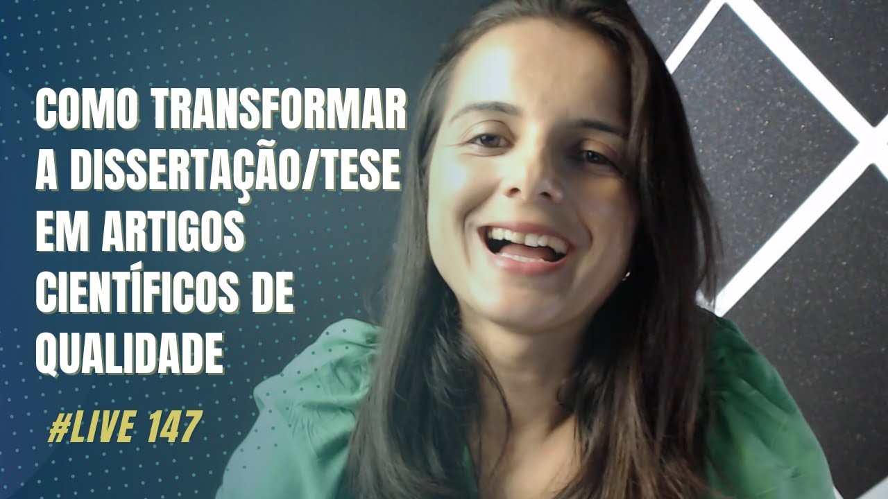 Live #147 - Como transformar a dissertação/tese em artigos científicos de qualidade?
