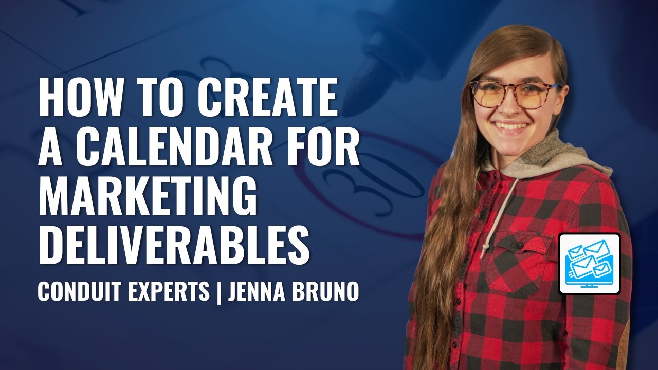 How To Create a Calendar for Marketing Deliverables | Conduit Experts | Jenna Bruno