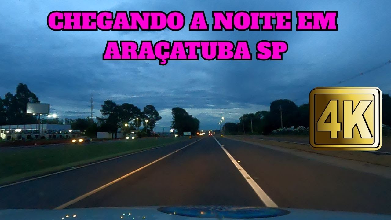 CHEGANDO A NOITE EM ARAÇATUBA SP