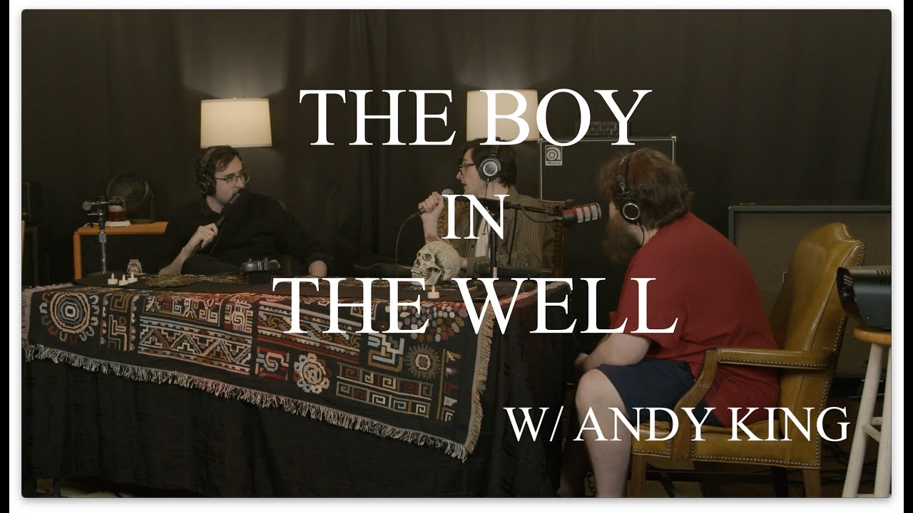 The Boy In The Well (with Andy King)