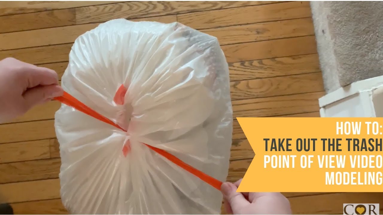 How To: Take Out The Trash - Point of View Video Modeling