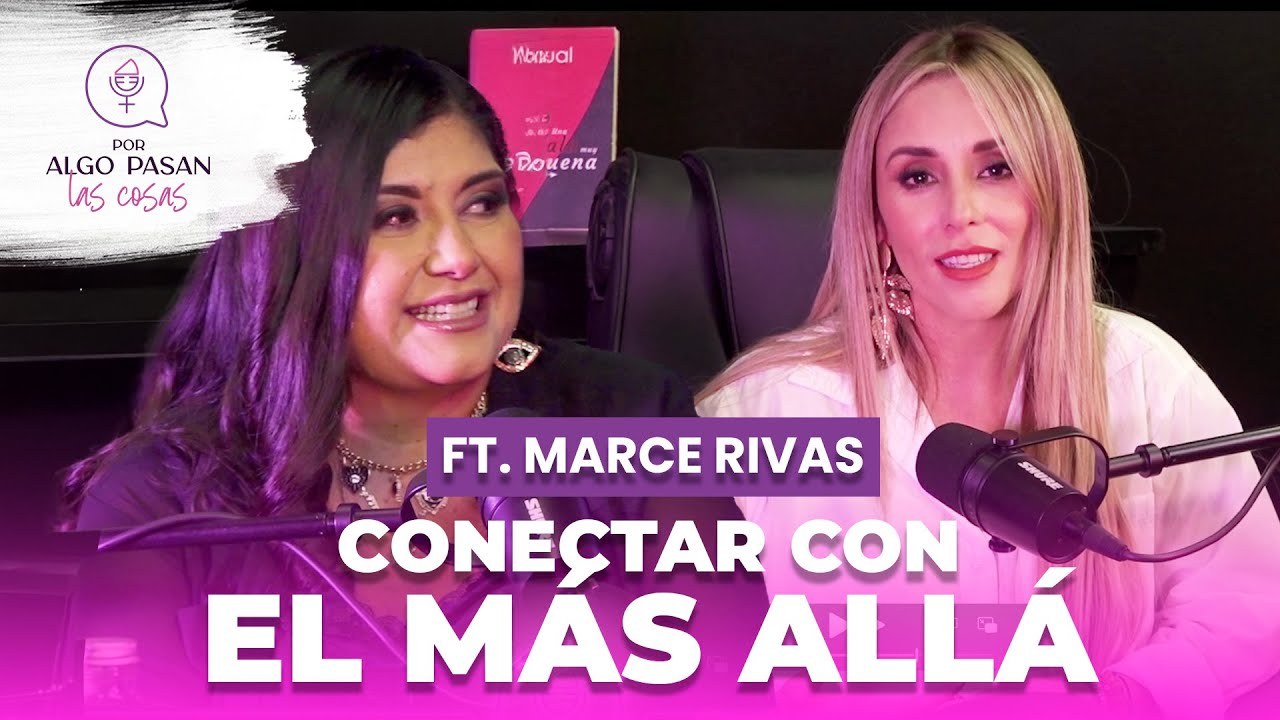 EP. 29 MARCE RIVAS | CONECTAR CON EL MÁS ALLÁ