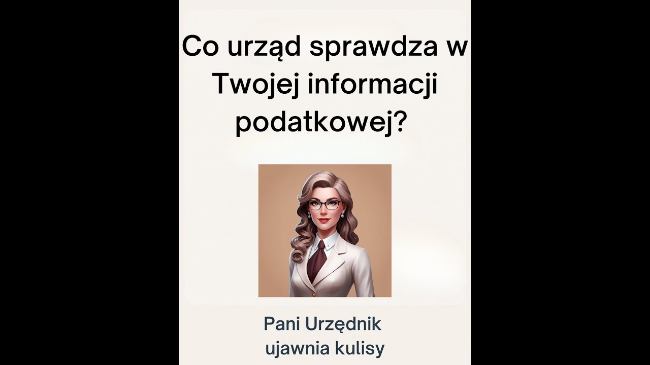 CO URZĄD SPRAWDZA W TWOJEJ INFORMACJI PODATKOWEJ?