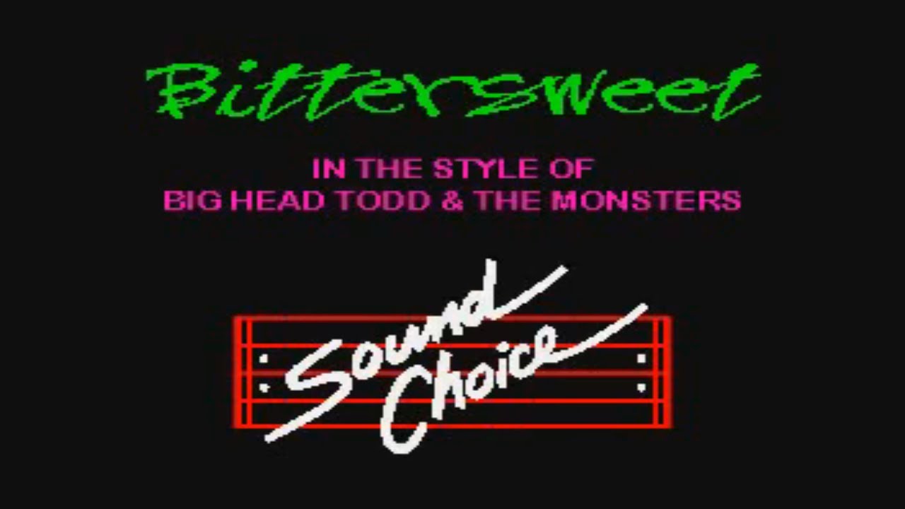 Big Head Todd & Monsters   Bittersweet Karaoke