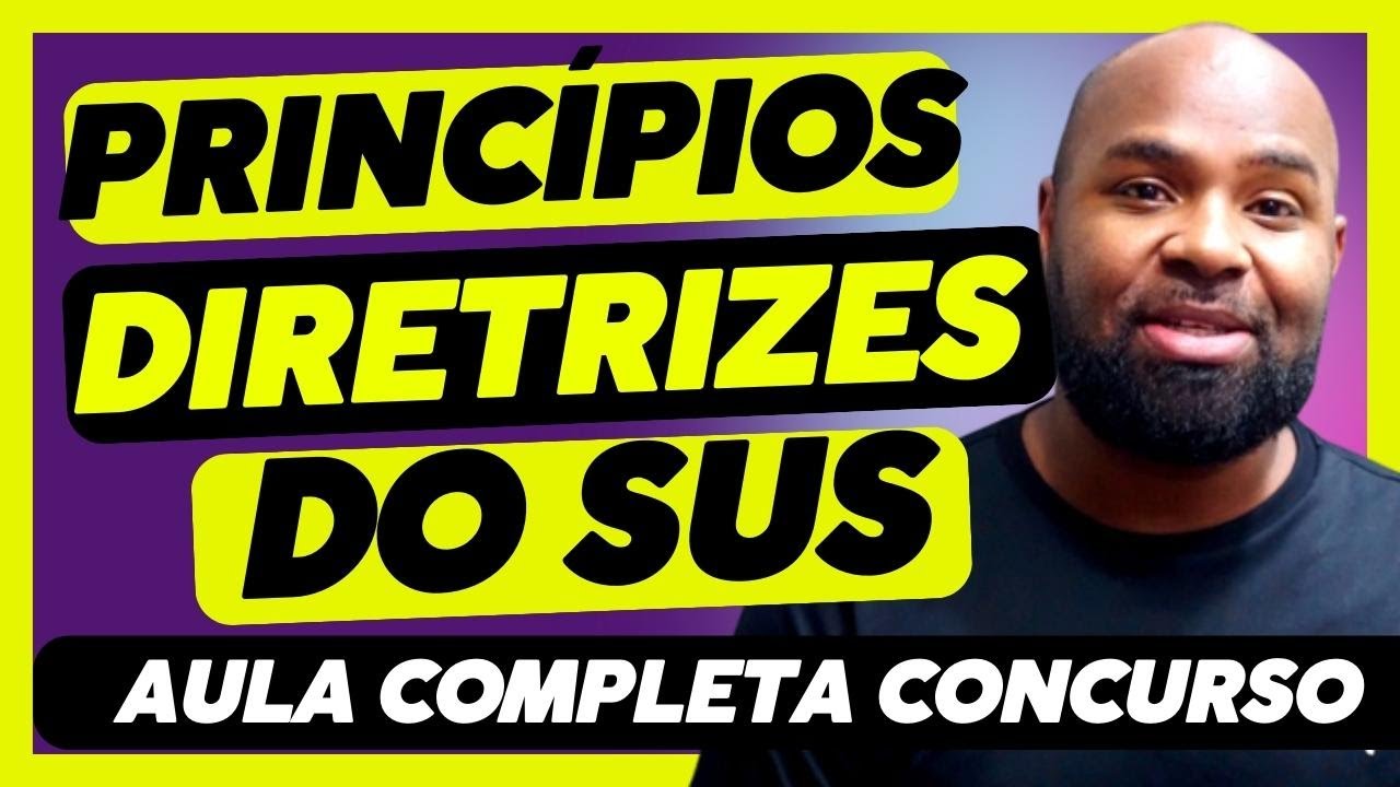 PRINCÍPIOS E DIRETRIZES DO SUS PARA CONCURSO - AULA COMLETA 2024