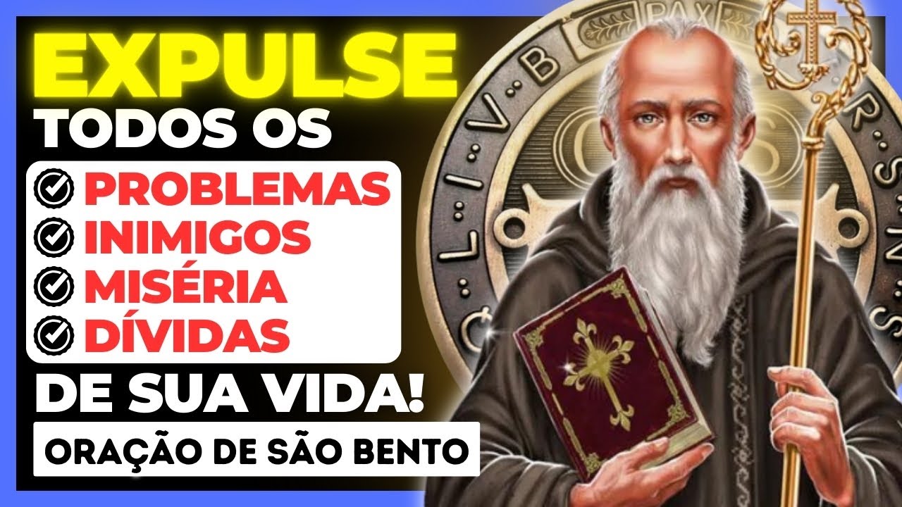 Oração a SÃO BENTO, para expulsar dívidas, pobreza, desemprego, maldade, inveja e bruxaria.