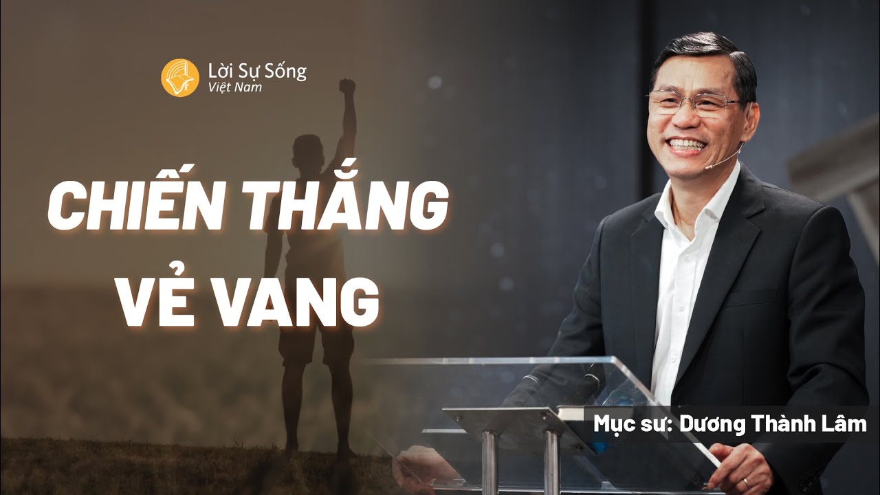 Chiến Thắng Vẻ Vang | Mục Sư Dương Thành Lâm | Hội Thánh Lời Sự Sống Việt Nam