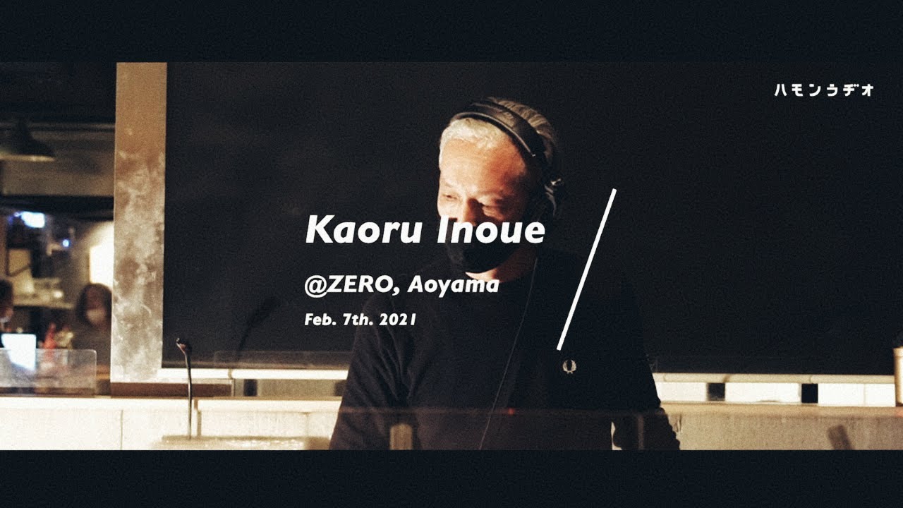 【 DJ 】Kaoru Inoue, euphony @Aoyama ZERO  | TOKYO  青山 |