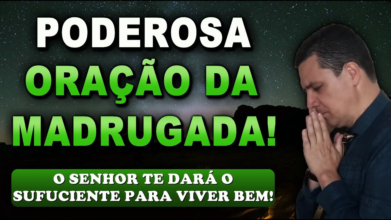 🔴 ORAÇÃO FORTE DA MADRUGADA O SENHOR TE DARÁ O SUFUCIENTE PARA VIVER BEM!