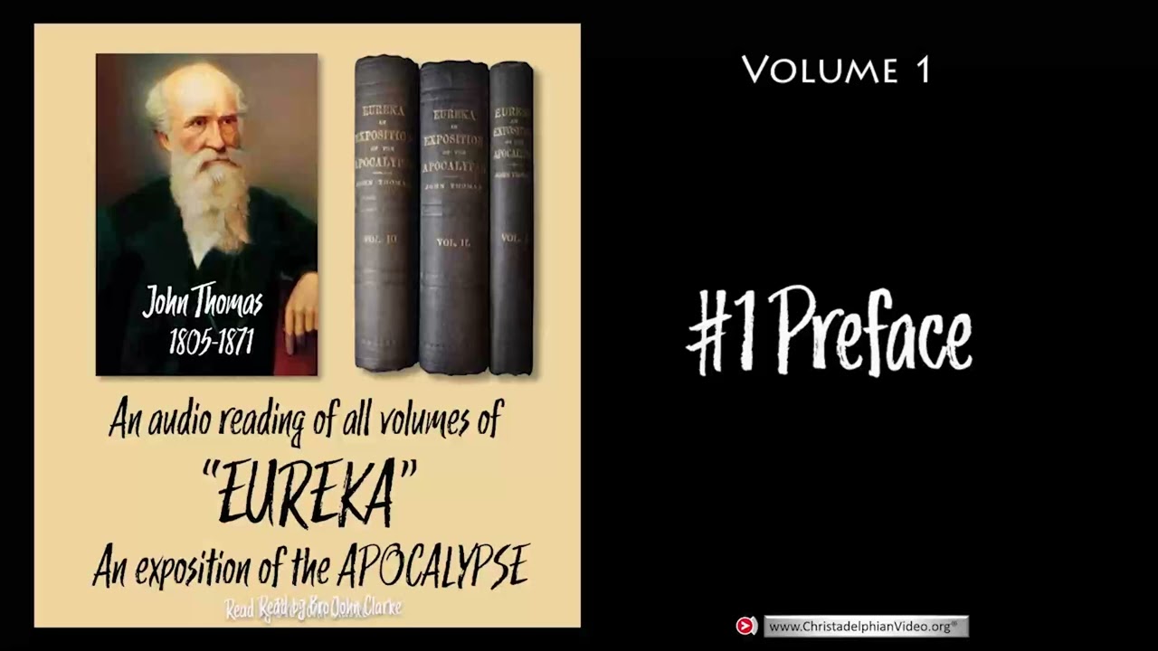 A Reading of  the book 'Eureka' by Christadelphian John Thomas 1805 1871 part #1 Preface