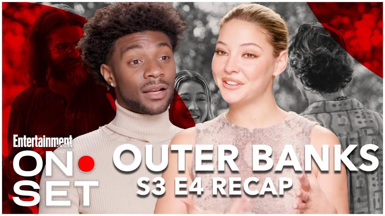 'Outer Banks' Season 3 Episode 4 Recap | On Set | Entertainment Weekly