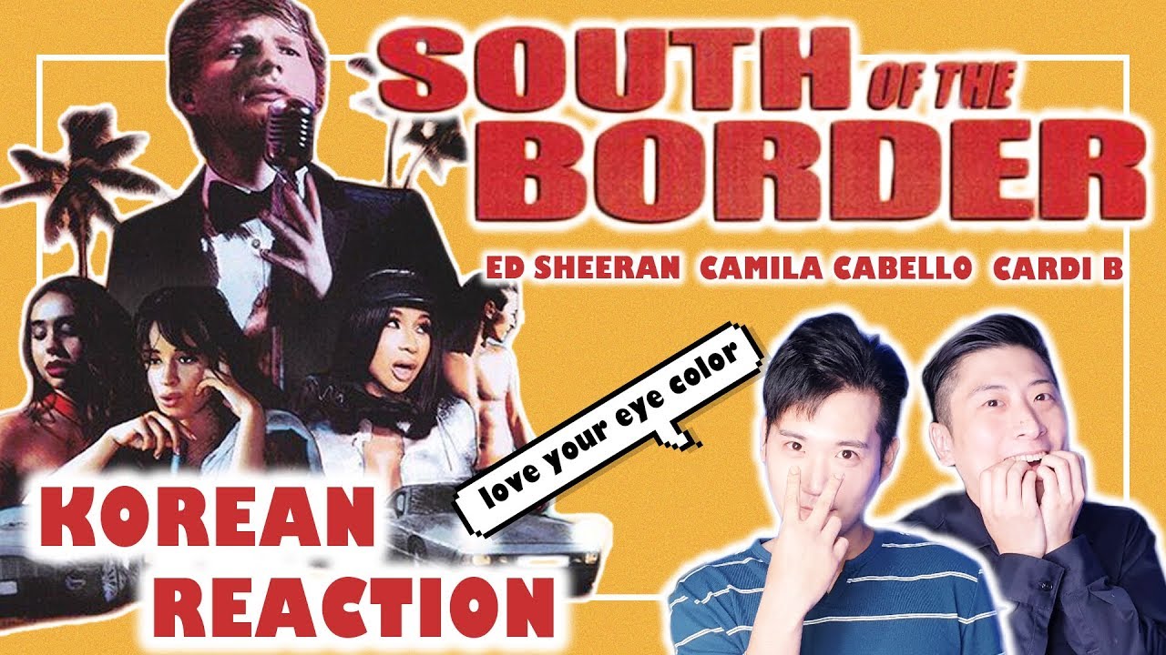 🔥(ENG) KOREAN Rappers react to Ed Sheeran - South of the Border feat. Camila Cabello & Cardi B