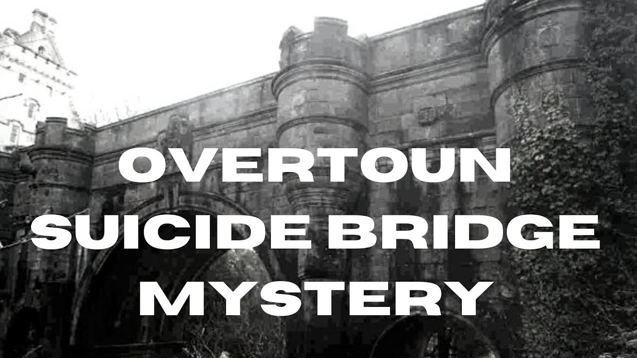 Overtoun Unalive  Bridge Mystery