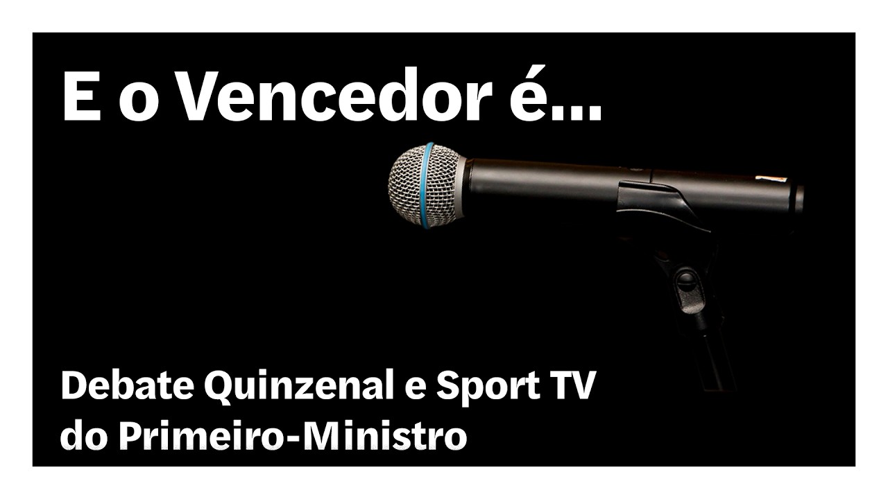 Debate Quinzenal e Sport TV do Primeiro-Ministro | E o Vencedor É…