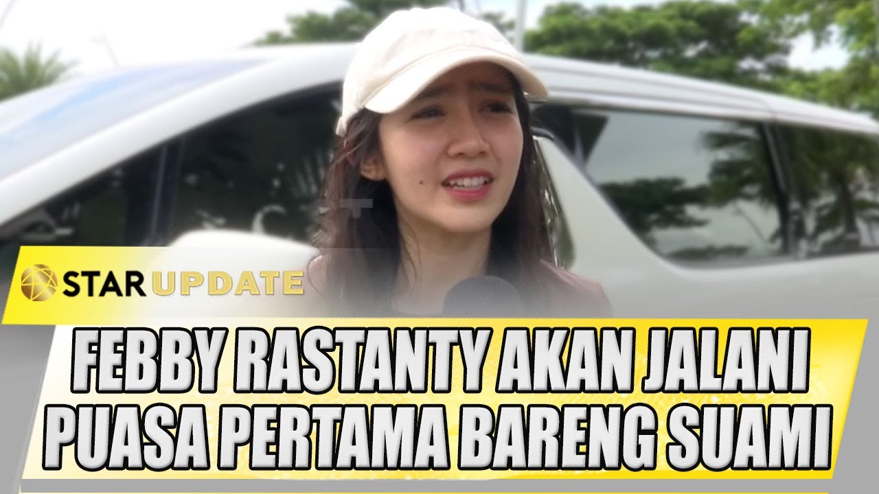 JELANG RAMADHAN, FEBBY RASTANTY AKAN JALANI PUASA PERTAMA BARENG SUAMI | STAR UPDATE