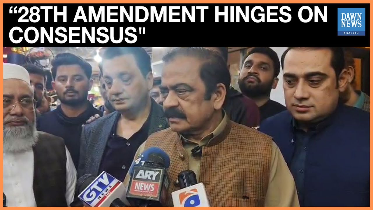 28th Amendment can be Introduced if There is Consensus: Rana Sanaullah | Dawn News English