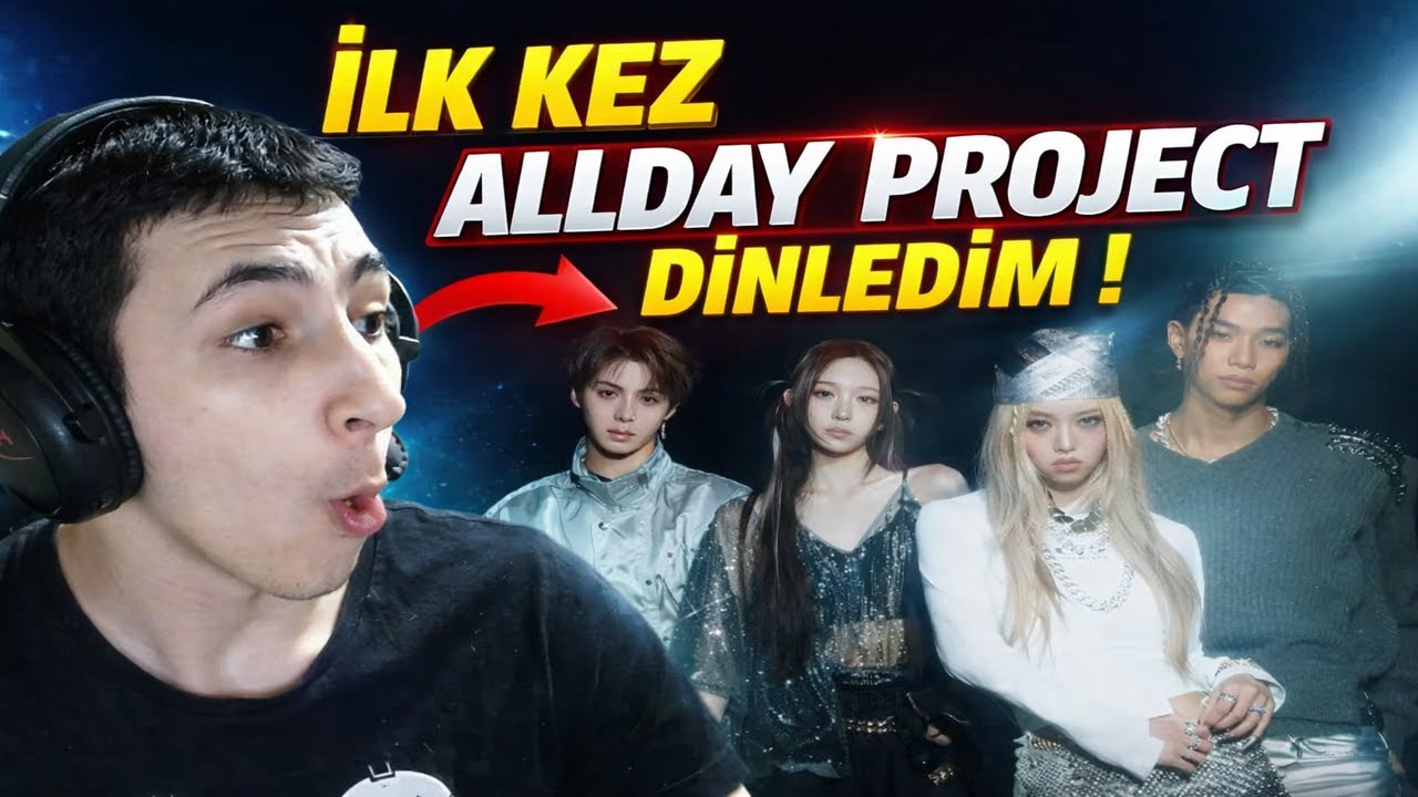 İLK KEZ ALLDAY PROJECT DİNLEDİM !