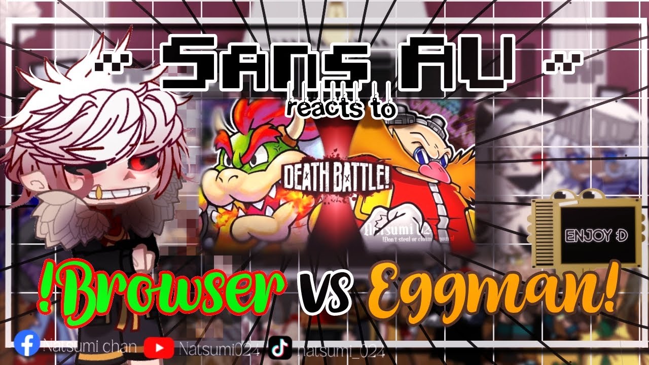 Sans aus react to Bowser vs Eggman ~DEATH BATTLE!~