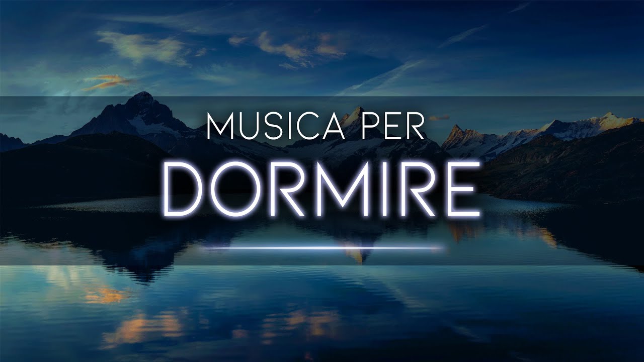Sonno Ristoratore - Musica Rilassante per Dormire Bene la Notte e Svegliarsi Riposato