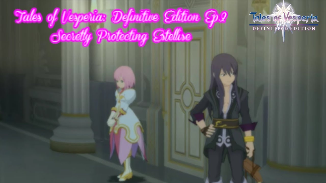 Tales of Vesperia: Definitive Edition 100% Playthrough Ep 2 Secretly Protecting Estellise
