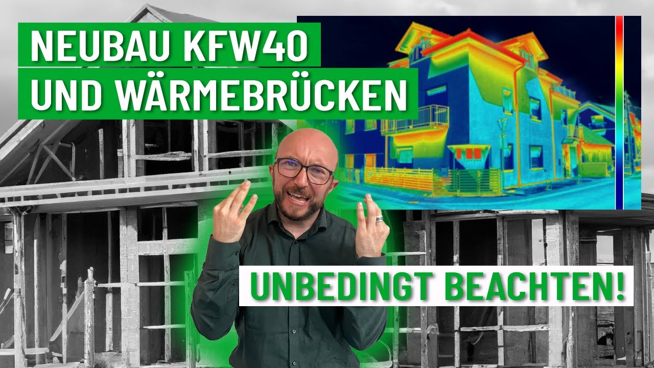 Neubau KFW 40 und Wärmebrücken! Was darf nicht schief laufen? | Energieberater klärt auf