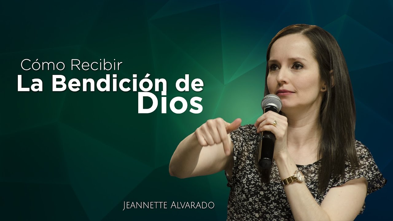Jeannette Alvarado | Cómo Recibir la Bendición de Dios