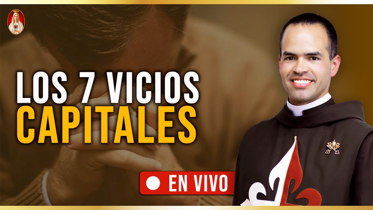 ¿Por qué Caemos en los Vicios Capitales? 66° Pódcast Caballeros de la Virgen en Vivo