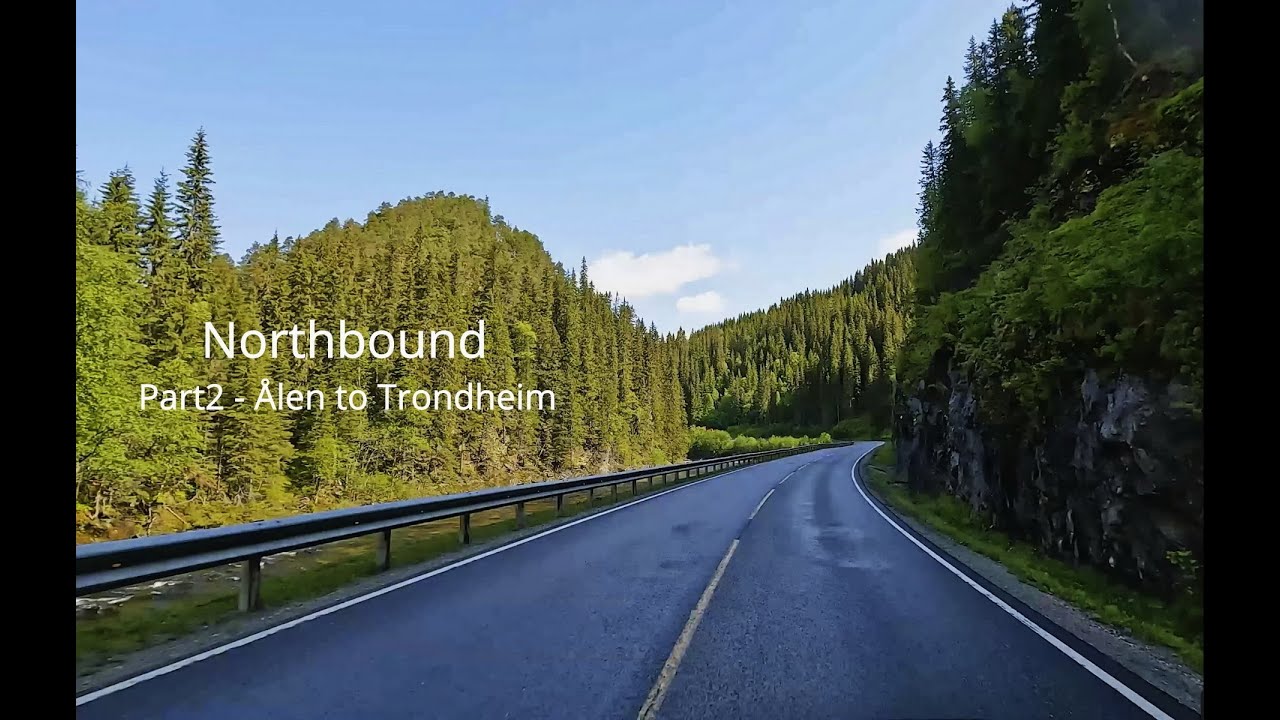 Scenic Drive. Northbound: Part2 - Ålen to Trondheim