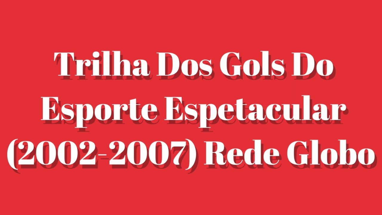 Tema Do Gols Do Esporte Espetacular (2002-2007) - Globo (Aluisio Didier)
