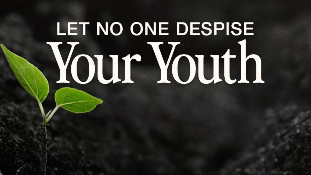 Let No One Despise Your Youth - Pastor Larry Huch - August 31