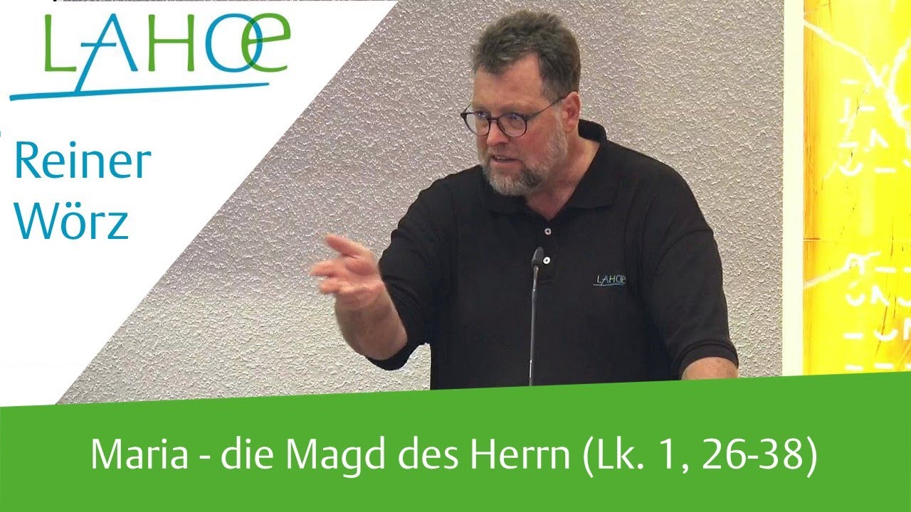 23.08.2022 Reiner Wörz: Maria - die Magd des Herrn (Lk. 1, 26-38)