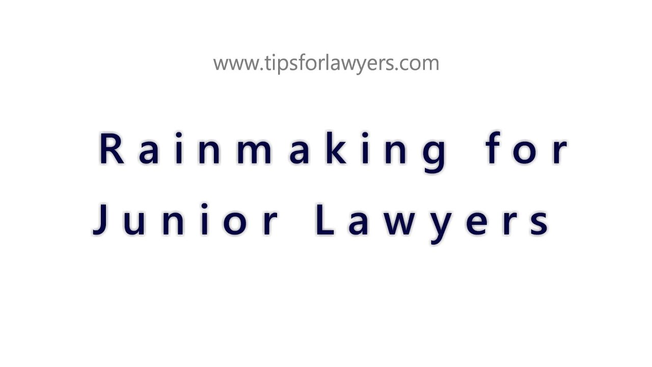 Rainmaking and Business Development for Junior Lawyers -