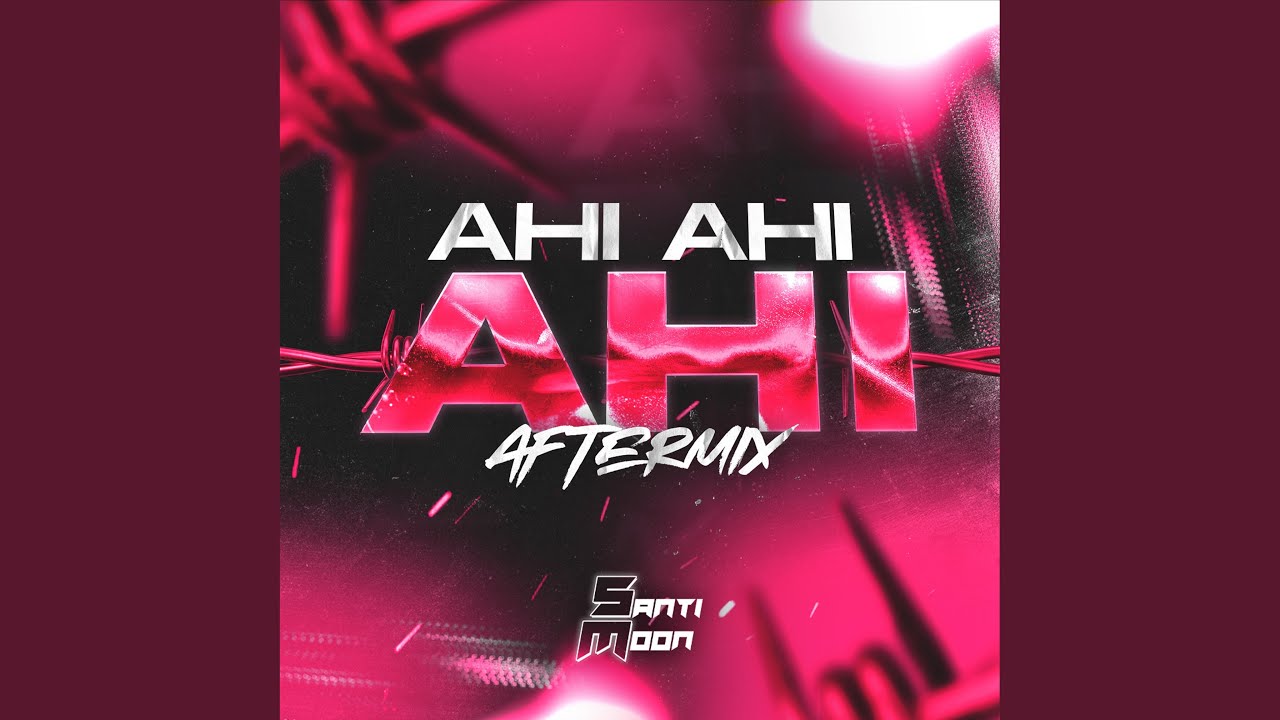 Ahi Ahi Ahi (AfterMix)