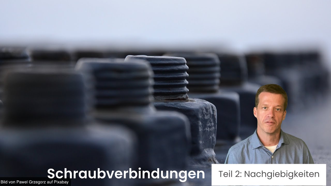 Schraubverbindungen - Teil 2: Nachgiebigkeiten