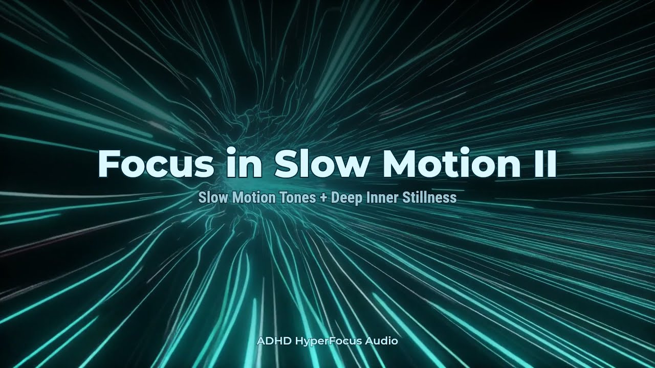 Focus in Slow Motion II 🕰️｜Slow Motion Tones for Study｜ADHD Focus Music