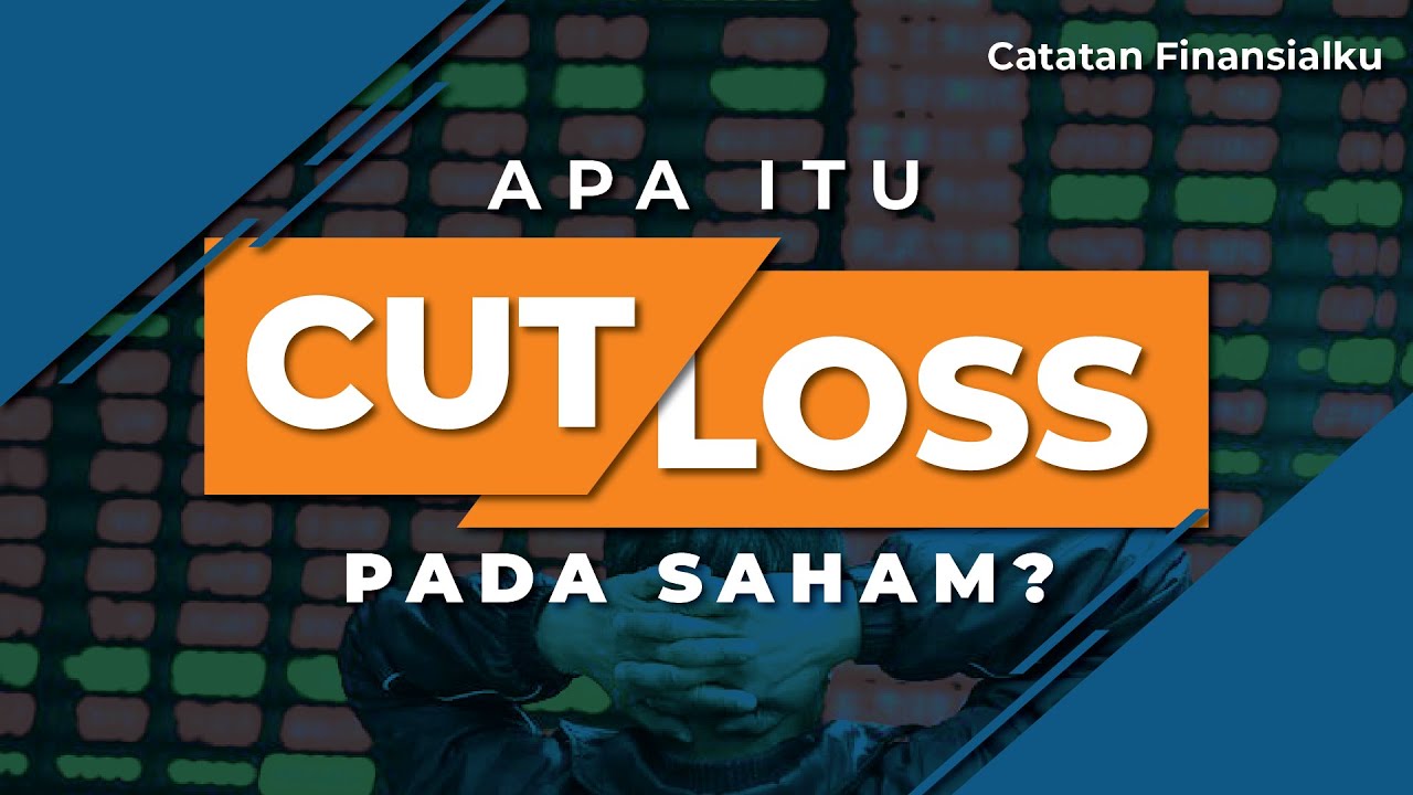 Cutloss Sebelum Rugi!! Apa Itu Cutloss??