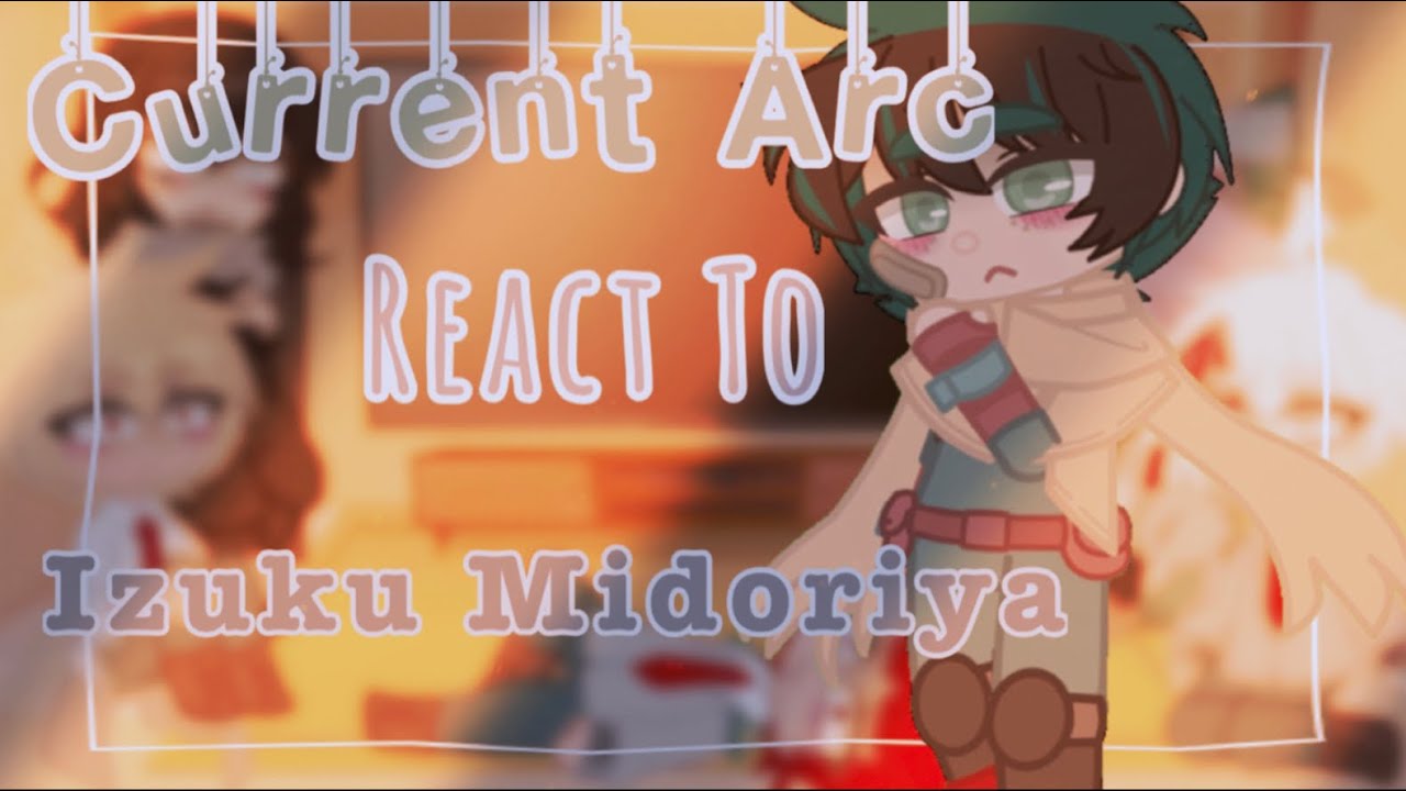 ◃Current Manga Arc React To Deku▹|| Bnha- Mha || AU In the Description