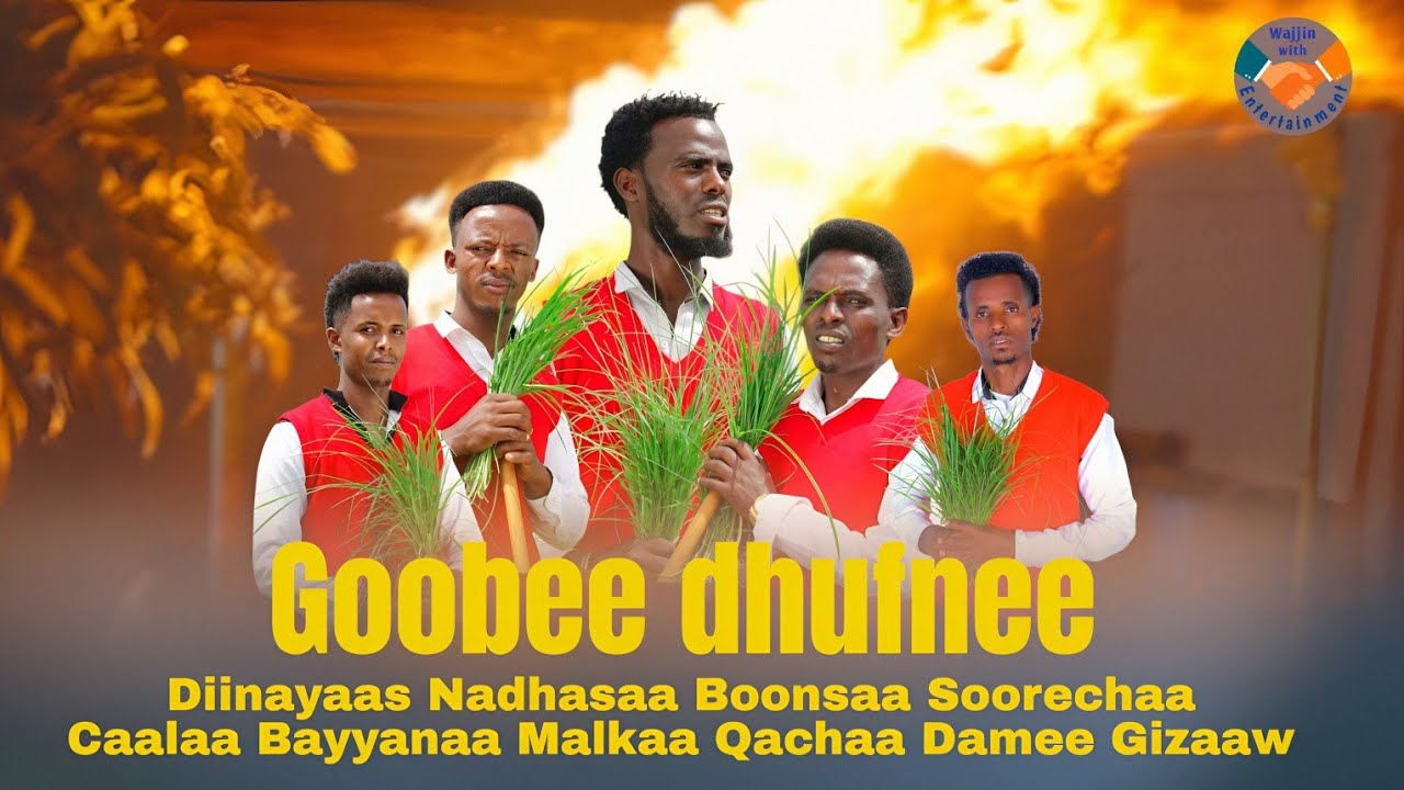 Goobee Dhufnee #Diinayaas Nadhasaa #Boonsaa Soorechaa #Caalaa Bayyanaa #Malkaa Qachaa #Damee Gizaaw