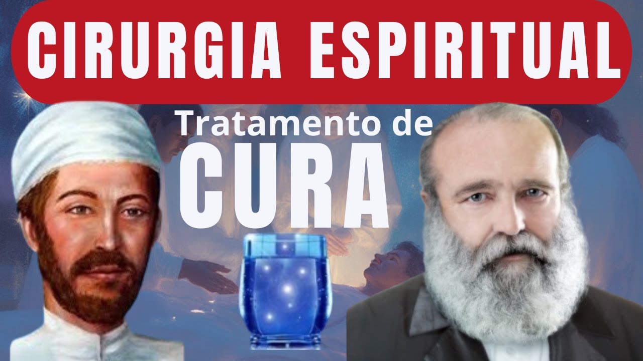 CIRURGIA ESPIRITUAL | TRATAMENTO DE CURA DR BEZERRA  DR FLITZ e JESUS