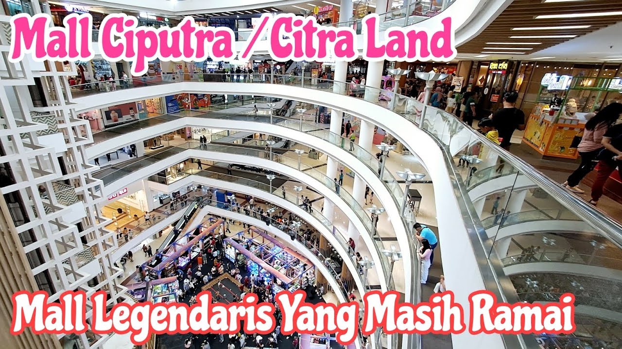 Mall Ciputra Mall Legendaris Yang Masih Ramai