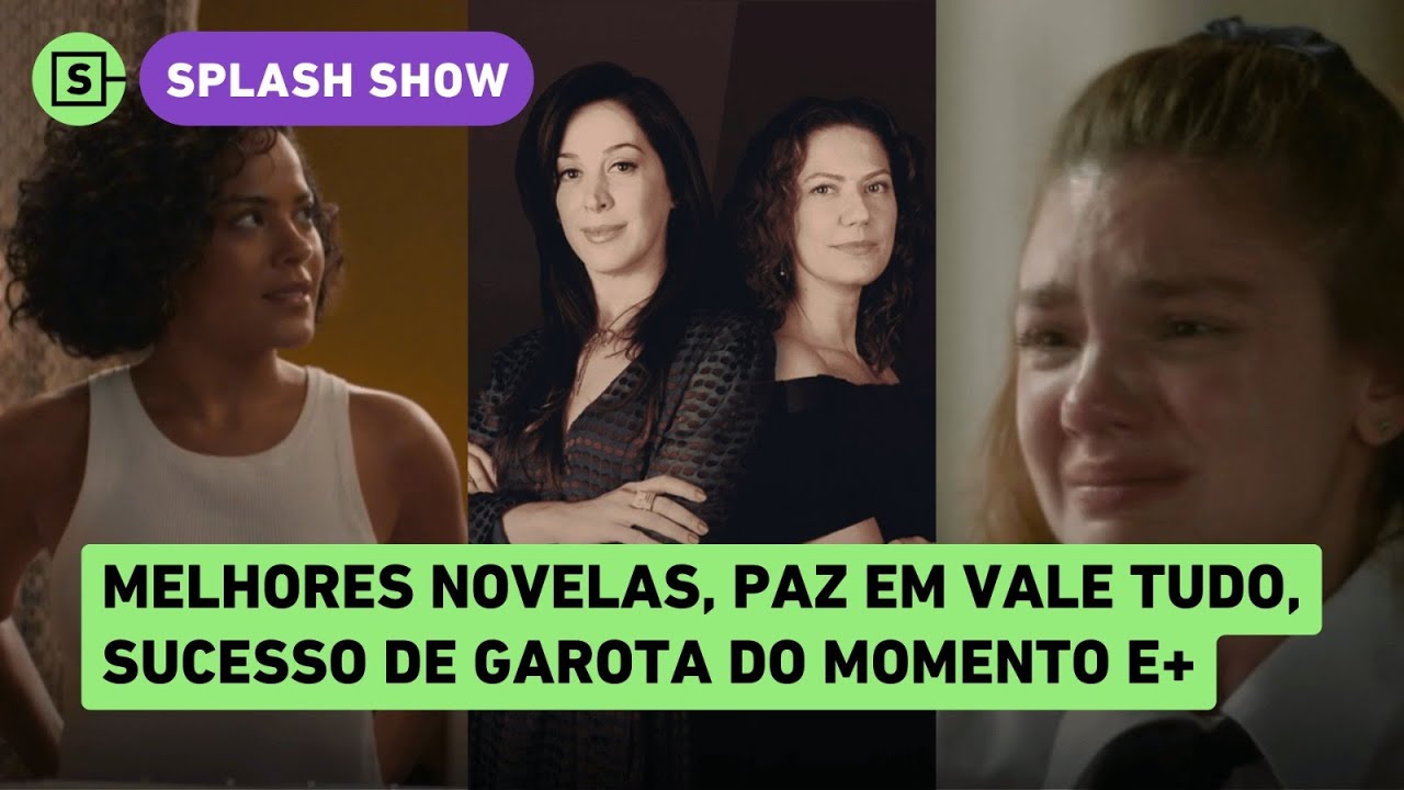 Melhores novelas da Globo, novo personagem de Vale Tudo, Débora Ozório em Garota do Momento e mais!